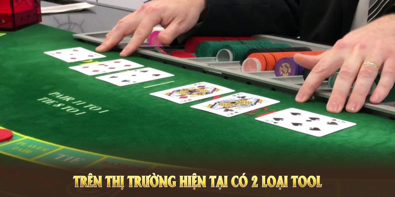 Trên thị trường hiện tại có 2 loại Tool Baccarat chính