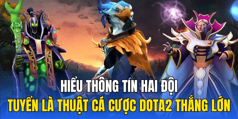 Hiểu thông tin hai đội tuyển là thuật cá cược Dota2 thắng lớn